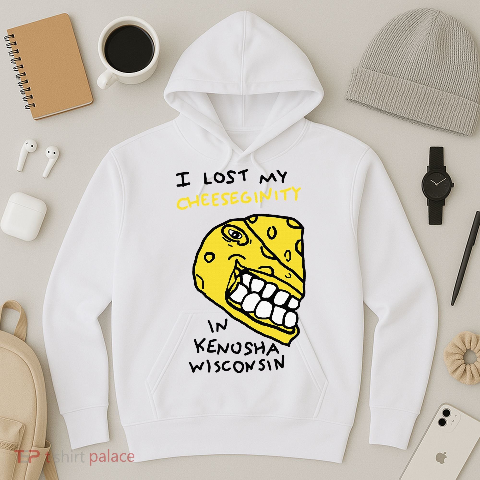 I Lost My Cheeseginity In Kenosha Wisconsin Hoodie
