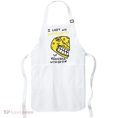 I Lost My Cheeseginity In Kenosha Wisconsin Apron