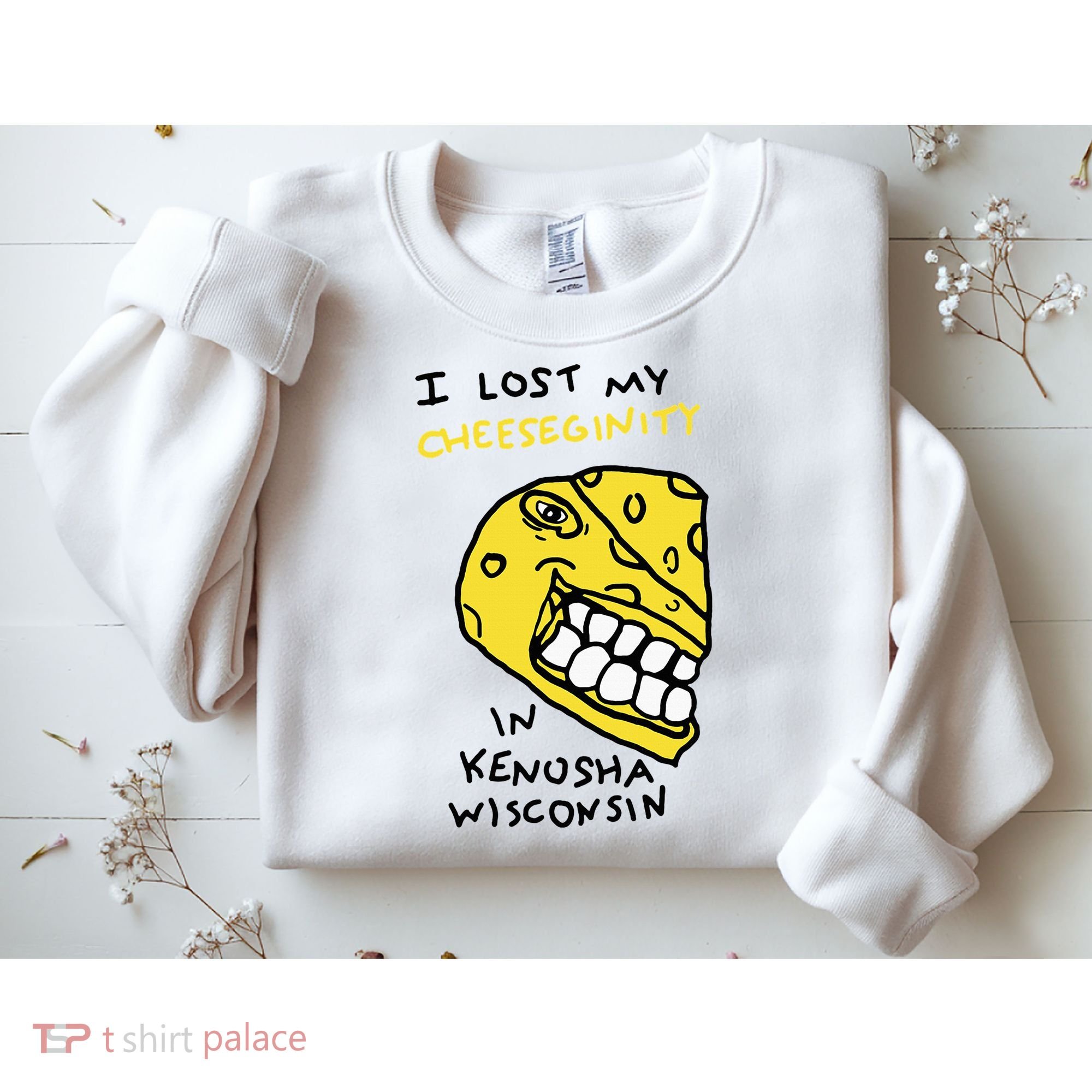 I Lost My Cheeseginity In Kenosha Wisconsin Sweatshirt