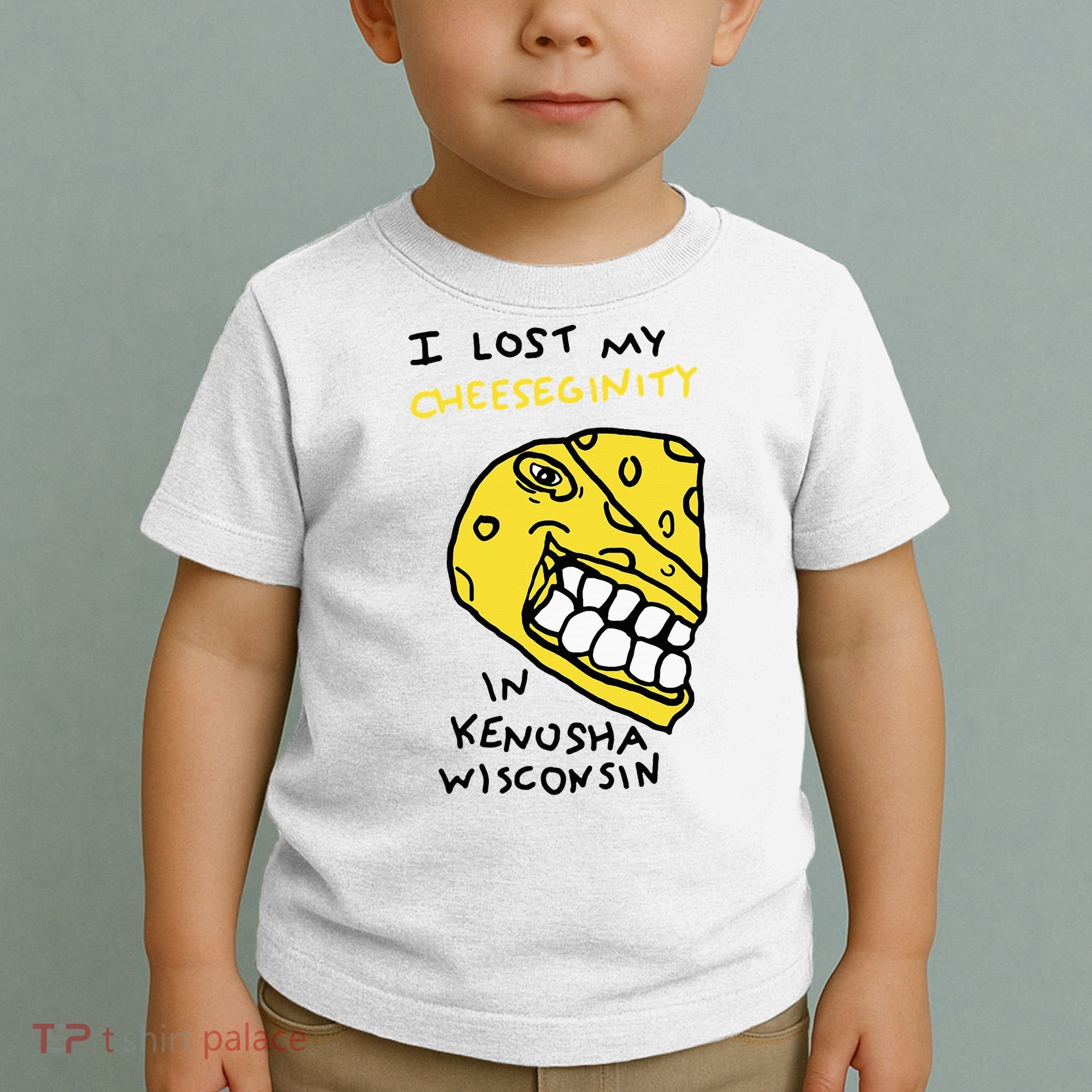 I Lost My Cheeseginity In Kenosha Wisconsin Toddler T-Shirt