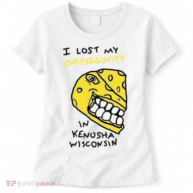 I Lost My Cheeseginity In Kenosha Wisconsin Women's T-Shirt