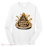 I Like My Cheese Drippy Bruh Funny Meme Pop Culture Long Sleeve Shirt thumb 0