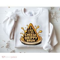 I Like My Cheese Drippy Bruh Funny Meme Pop Culture Sweatshirt thumb 2
