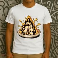 I Like My Cheese Drippy Bruh Funny Meme Pop Culture T-Shirt thumb 3