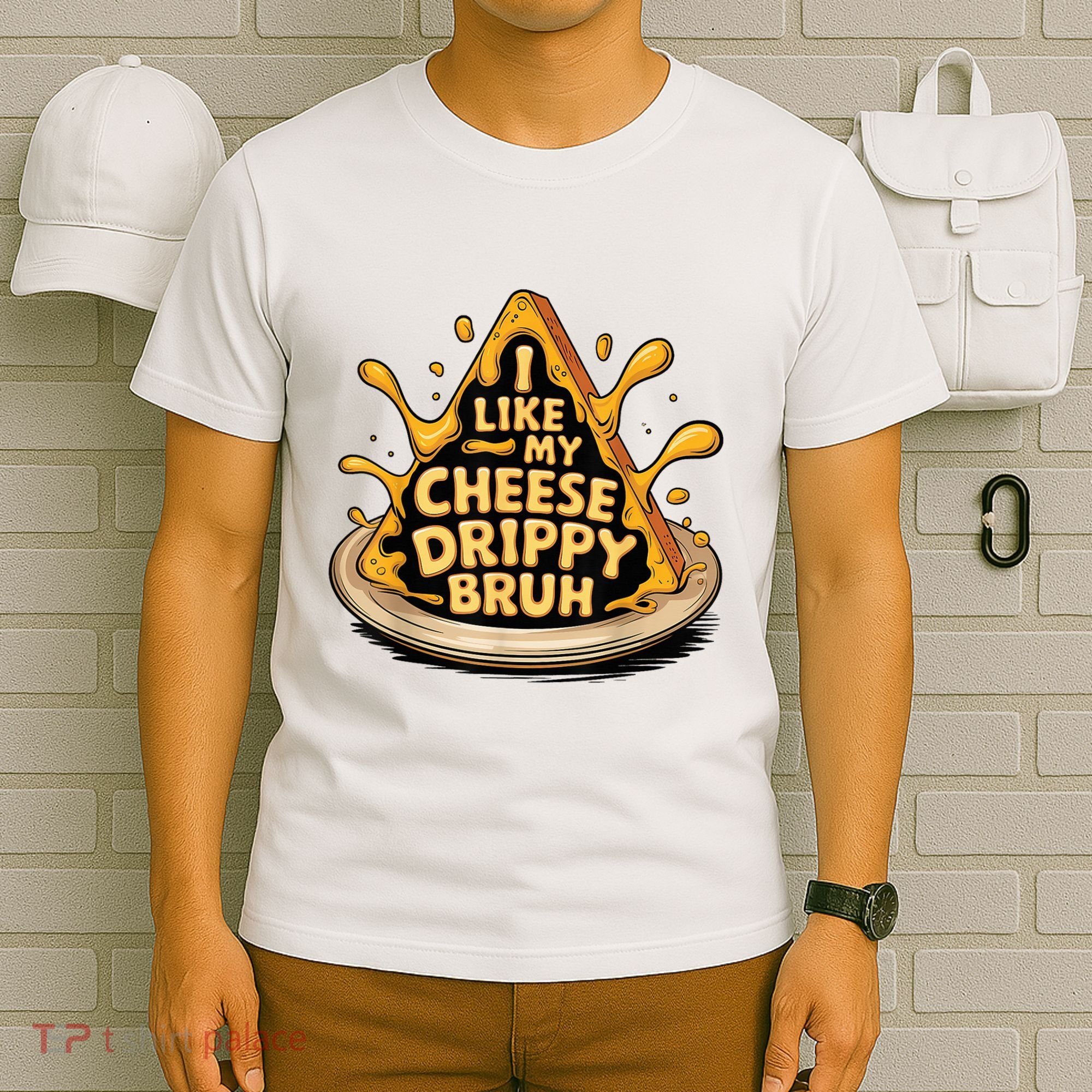 I Like My Cheese Drippy Bruh Funny Meme Pop Culture T-Shirt