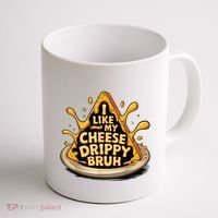 I Like My Cheese Drippy Bruh Funny Meme Pop Culture Coffee Mug thumb 1