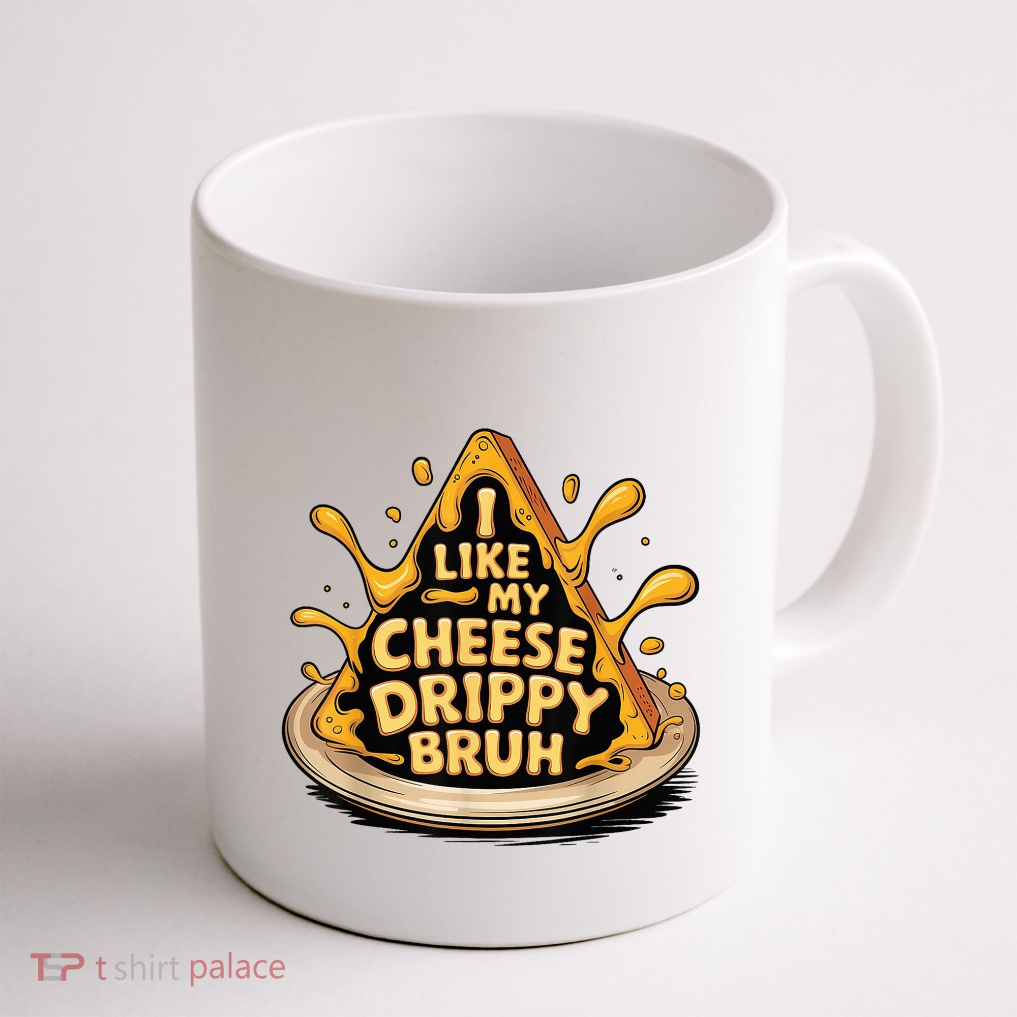I Like My Cheese Drippy Bruh Funny Meme Pop Culture Coffee Mug