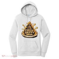 I Like My Cheese Drippy Bruh Funny Meme Pop Culture Women's Hoodie thumb 0