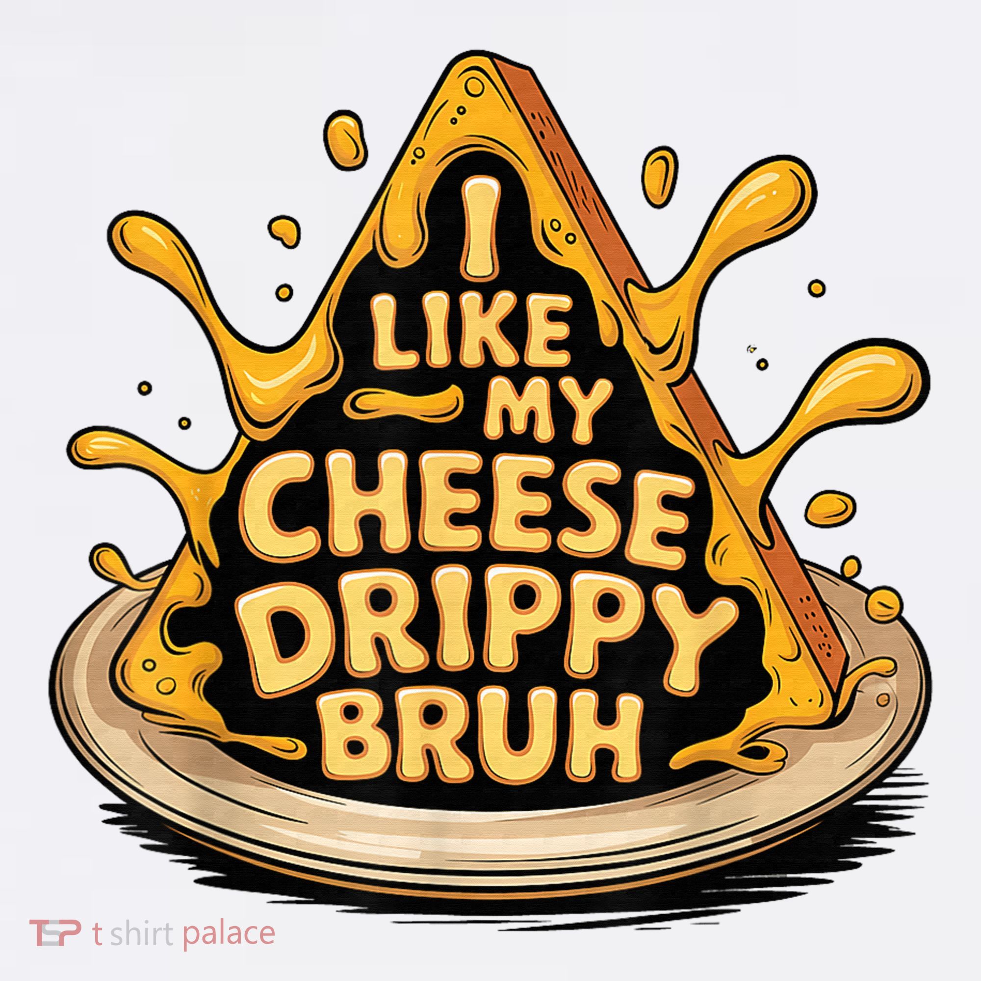 I Like My Cheese Drippy Bruh Funny Meme Pop Culture Women's Hoodie
