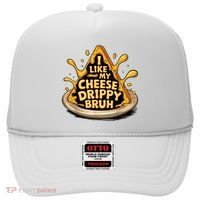 I Like My Cheese Drippy Bruh Funny Meme Pop Culture Hat thumb 0