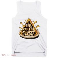 I Like My Cheese Drippy Bruh Funny Meme Pop Culture Tank Top thumb 0