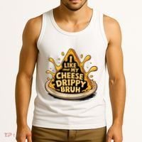 I Like My Cheese Drippy Bruh Funny Meme Pop Culture Tank Top thumb 3