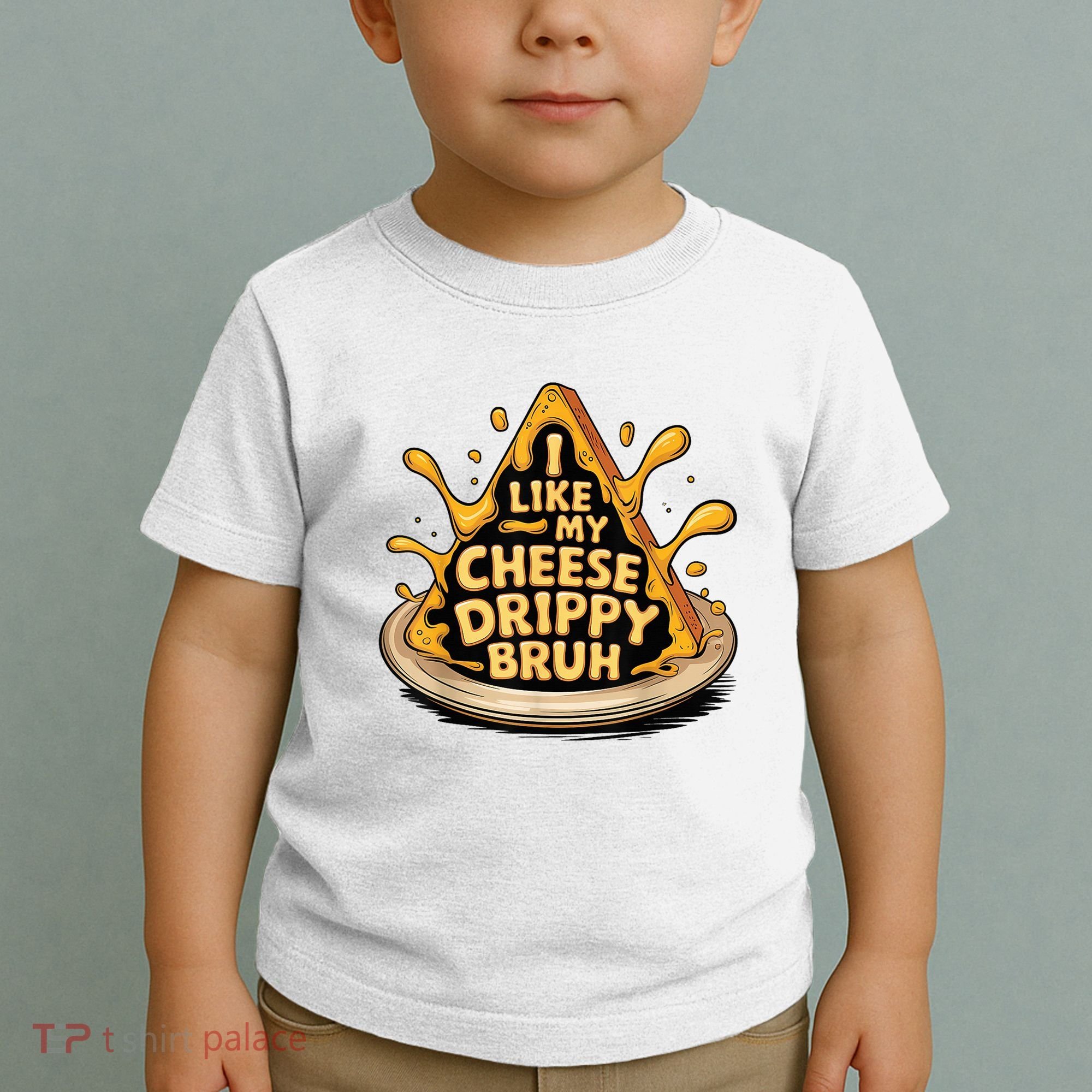 I Like My Cheese Drippy Bruh Funny Meme Pop Culture Toddler T-Shirt