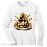 I Like My Cheese Drippy Bruh Funny Meme Pop Culture Women's Long Sleeve Shirt thumb 0