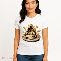 I Like My Cheese Drippy Bruh Funny Meme Pop Culture Women's T-Shirt thumb 4