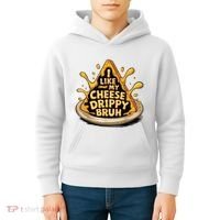 I Like My Cheese Drippy Bruh Funny Meme Pop Culture Kids Hoodie thumb 4