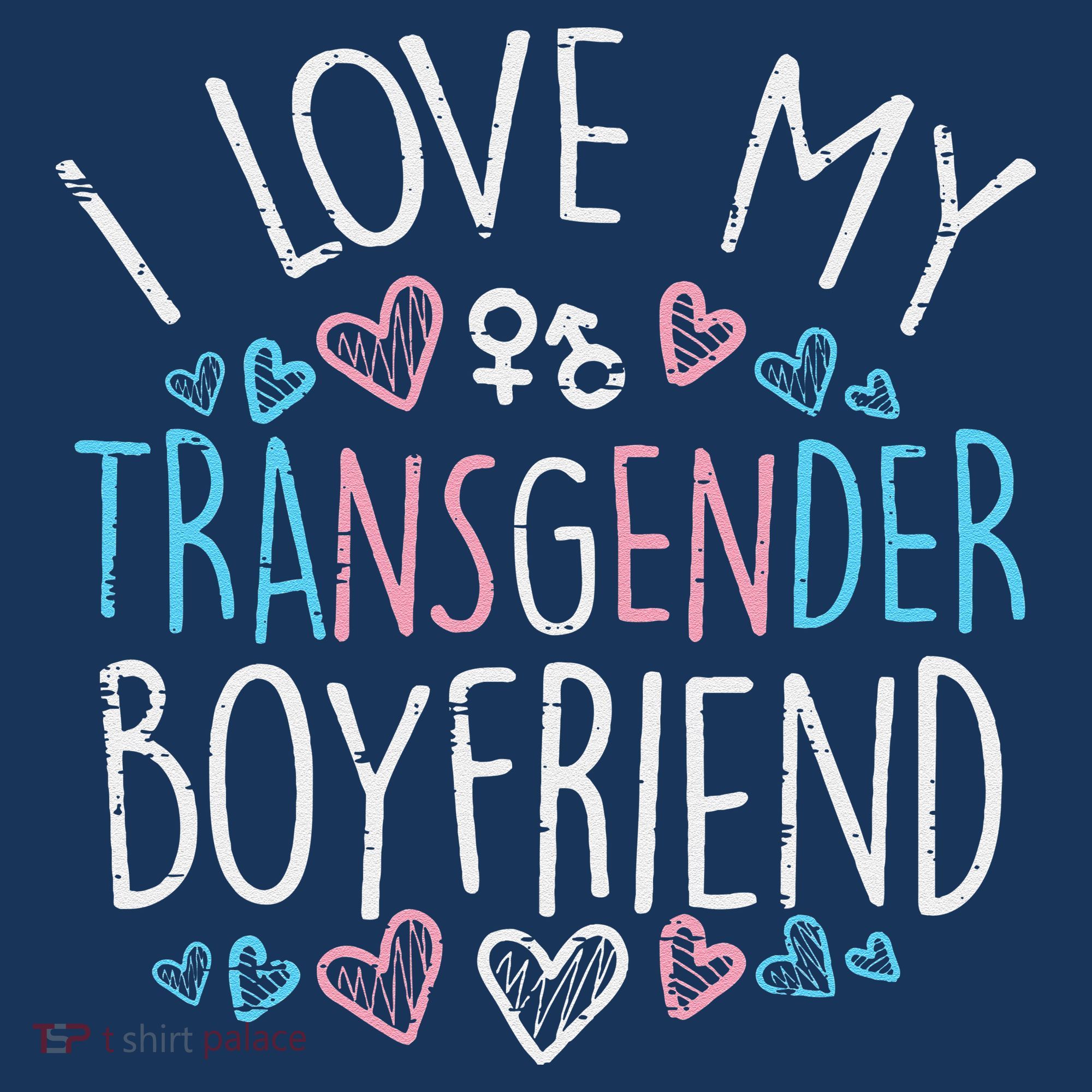 I Love My Transg Boyfriend Transsexual Transg Lgbt Women T-Shirt