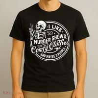 I Like Murder Shows Comfy Clothes And Maybe 3 People Skull T-Shirt thumb 3