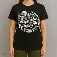 I Like Murder Shows Comfy Clothes And Maybe 3 People Skull T-Shirt thumb 4