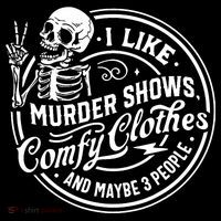 I Like Murder Shows Comfy Clothes And Maybe 3 People Skull T-Shirt thumb 7