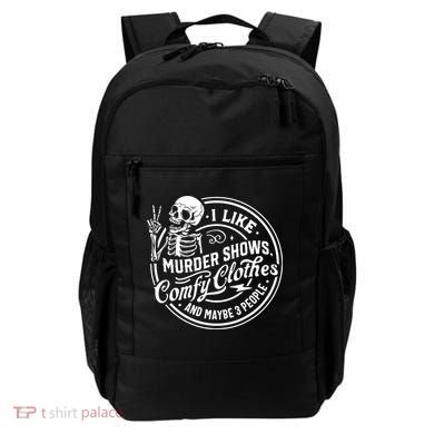 I Like Murder Shows Comfy Clothes And Maybe 3 People Skull Backpack
