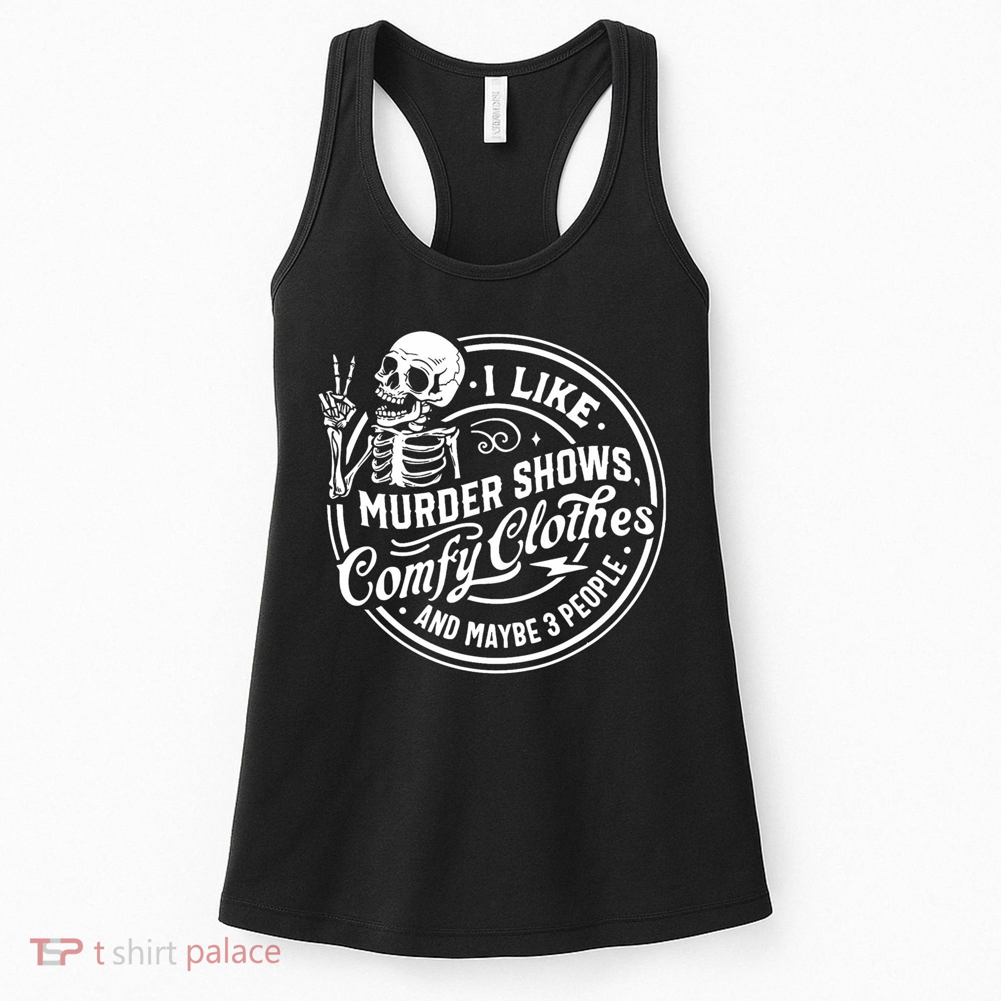 I Like Murder Shows Comfy Clothes And Maybe 3 People Skull Women's Tank Top