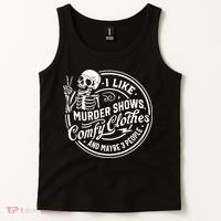 I Like Murder Shows Comfy Clothes And Maybe 3 People Skull Tank Top thumb 2
