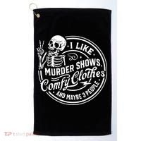 I Like Murder Shows Comfy Clothes And Maybe 3 People Skull Golf Towel thumb 0