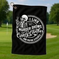 I Like Murder Shows Comfy Clothes And Maybe 3 People Skull Golf Towel thumb 1
