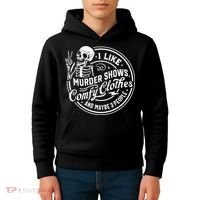 I Like Murder Shows Comfy Clothes And Maybe 3 People Skull Kids Hoodie thumb 4