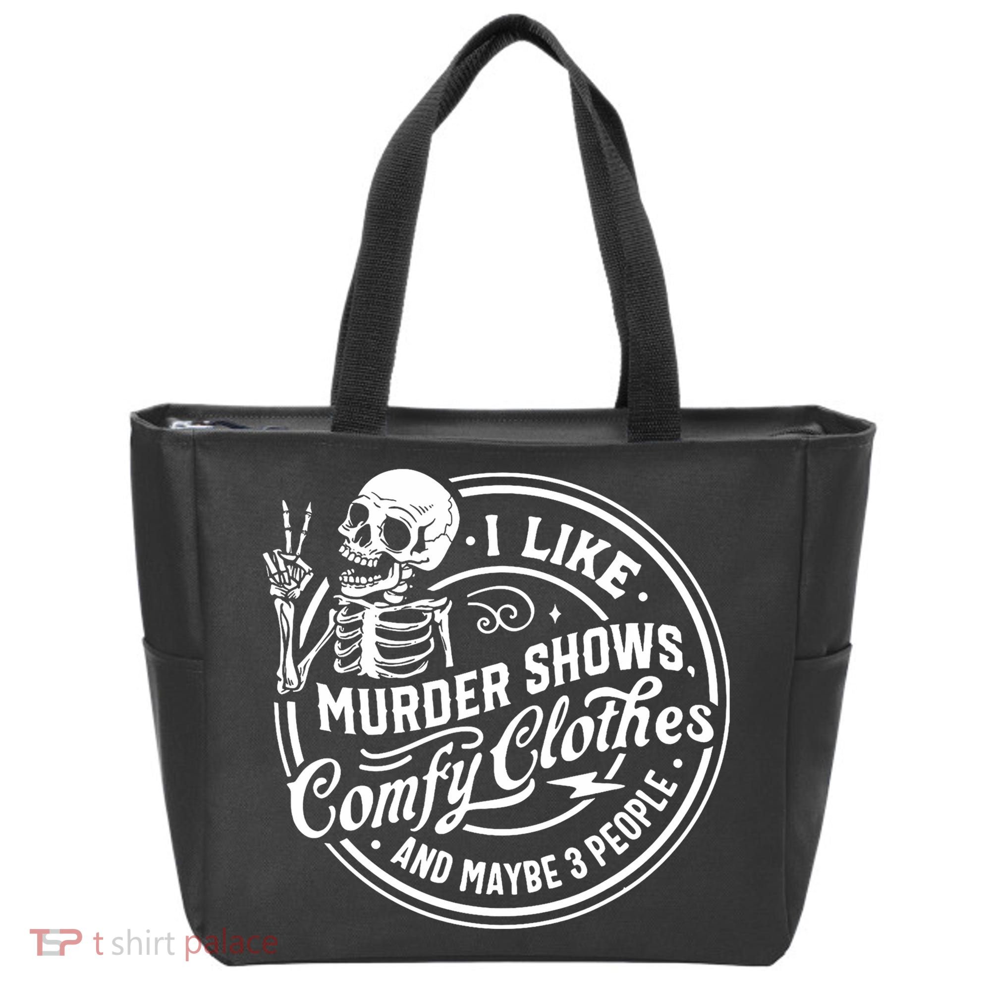I Like Murder Shows Comfy Clothes And Maybe 3 People Skull Tote Bag