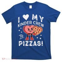 I Love My Kinder Crew To Pizzas Teacher Kindergarten Heart Funny Gift T-Shirt thumb 0