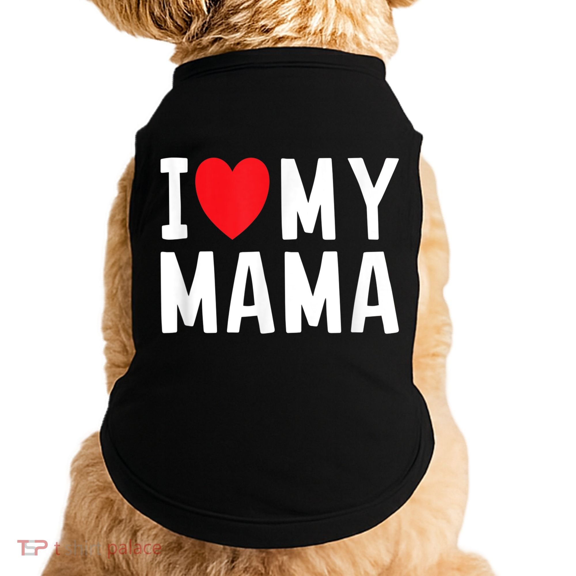 I Love My Mama Heart Celebrate Mom Gift Doggie Tank