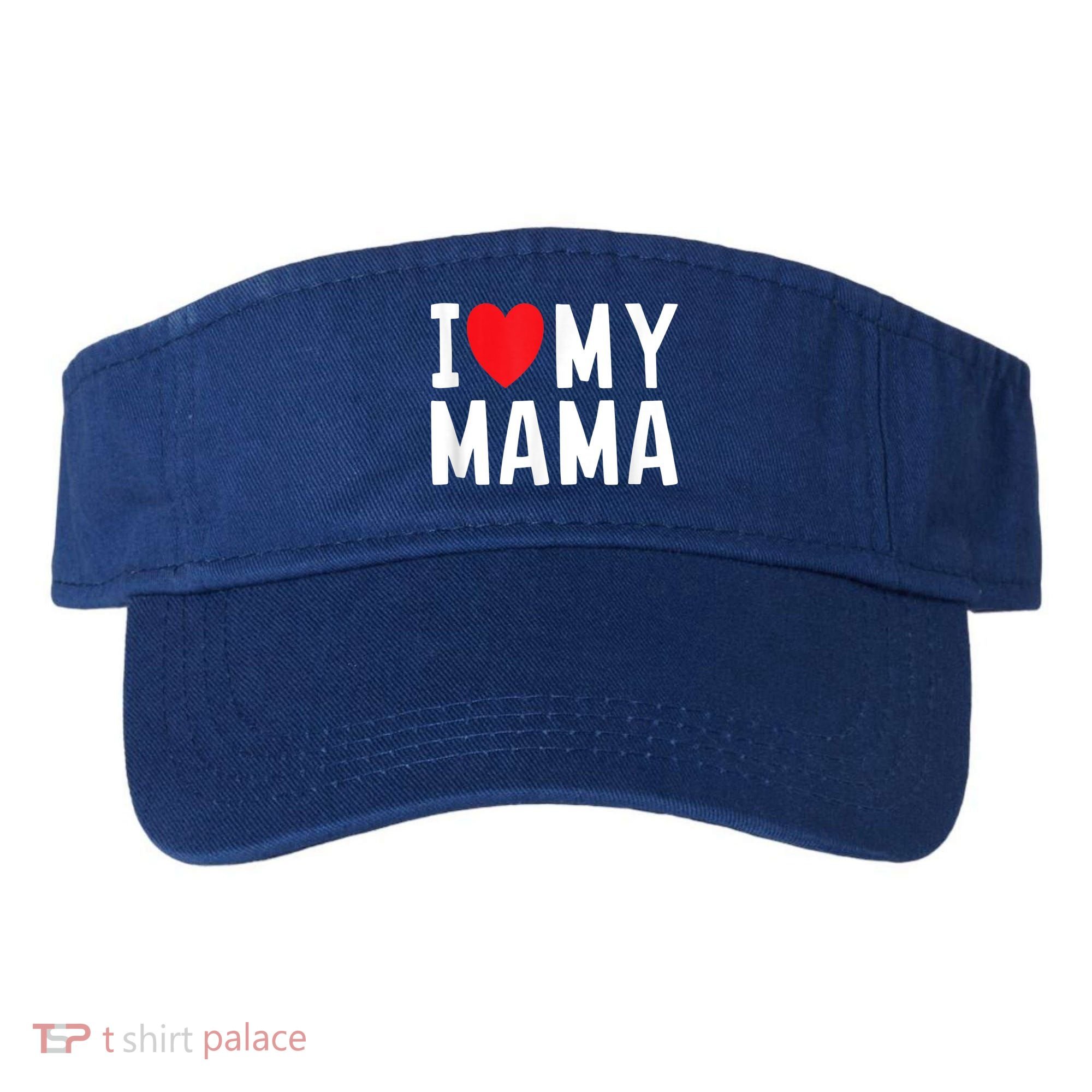 I Love My Mama Heart Celebrate Mom Gift Visor