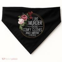 I Like Murder Shows Comfy Clothes And Maybe 3 People USA-Made Doggie Bandana thumb 0