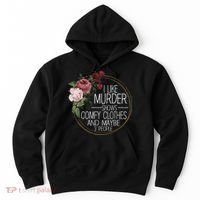 I Like Murder Shows Comfy Clothes And Maybe 3 People Hoodie thumb 0