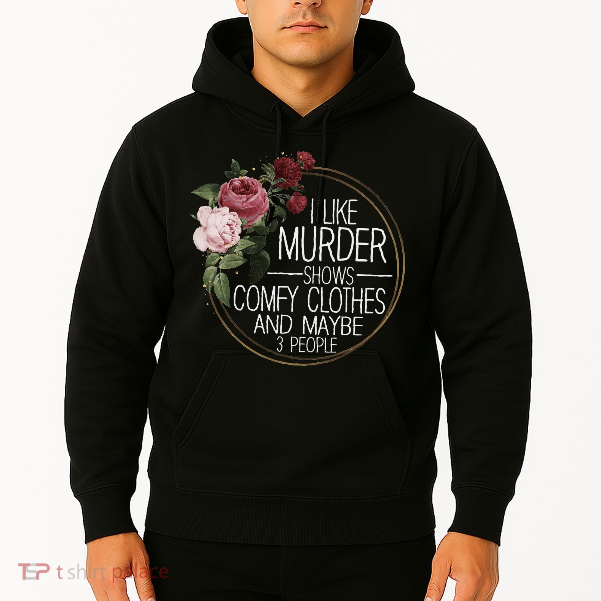 I Like Murder Shows Comfy Clothes And Maybe 3 People Hoodie