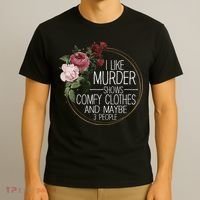 I Like Murder Shows Comfy Clothes And Maybe 3 People T-Shirt thumb 3