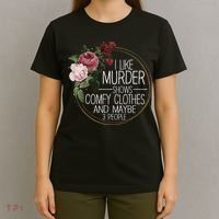 I Like Murder Shows Comfy Clothes And Maybe 3 People T-Shirt thumb 4