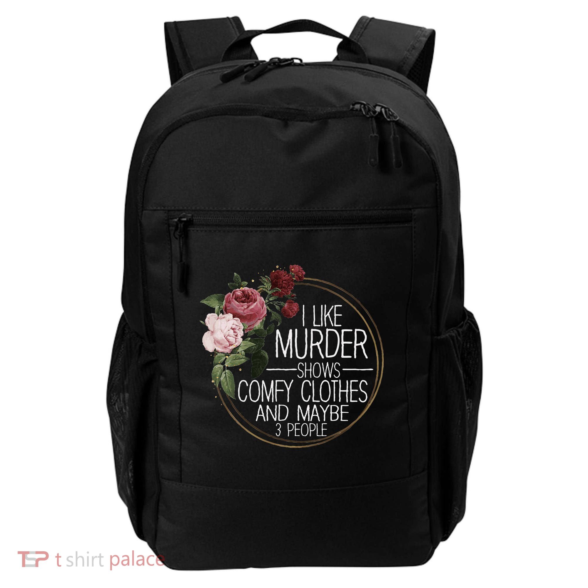 I Like Murder Shows Comfy Clothes And Maybe 3 People Backpack