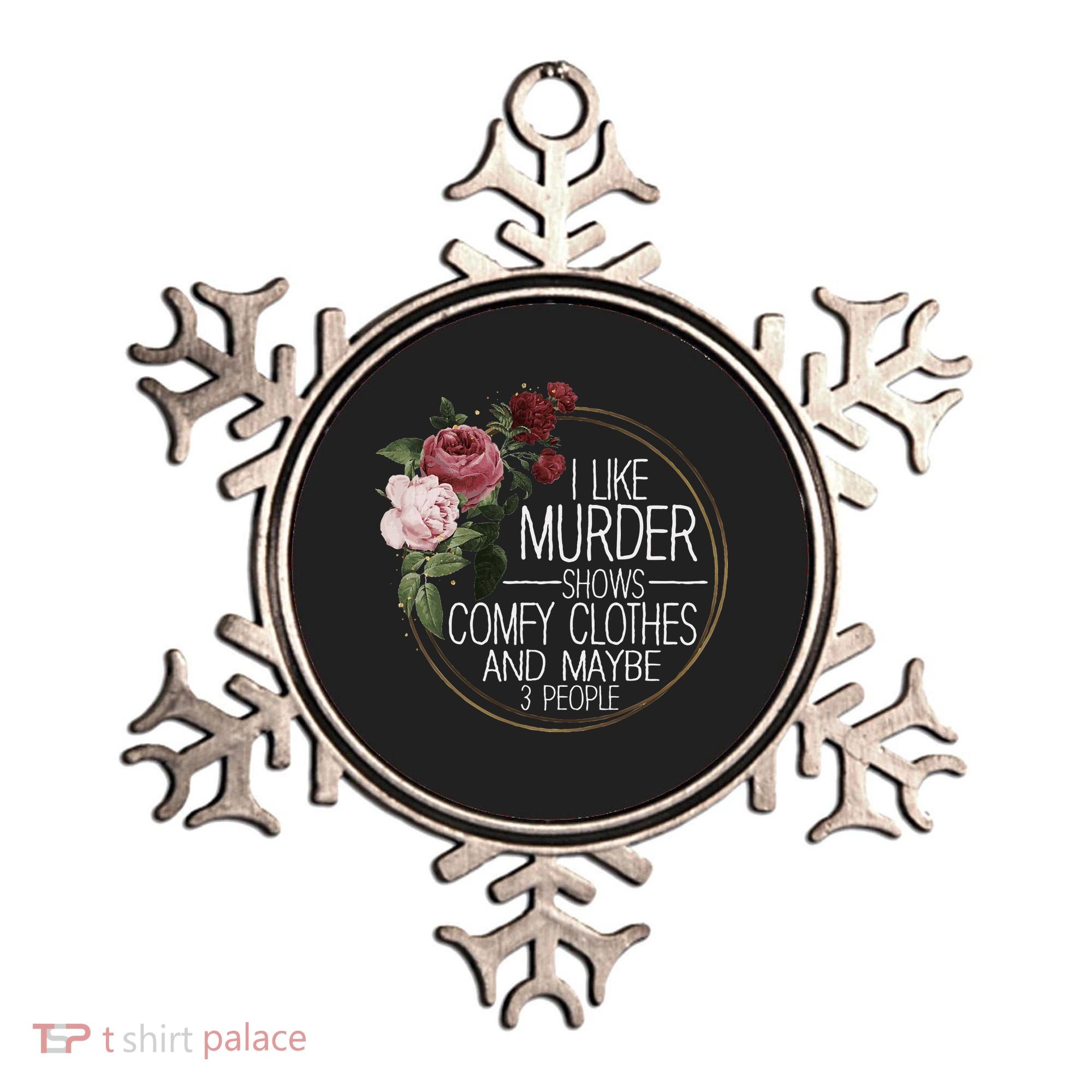 I Like Murder Shows Comfy Clothes And Maybe 3 People Ornament