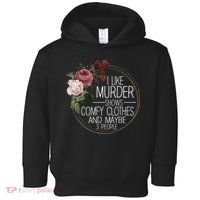 I Like Murder Shows Comfy Clothes And Maybe 3 People Toddler Hoodie thumb 0