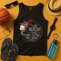 I Like Murder Shows Comfy Clothes And Maybe 3 People Tank Top thumb 4