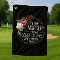 I Like Murder Shows Comfy Clothes And Maybe 3 People Golf Towel thumb 1