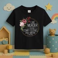 I Like Murder Shows Comfy Clothes And Maybe 3 People Toddler T-Shirt thumb 3