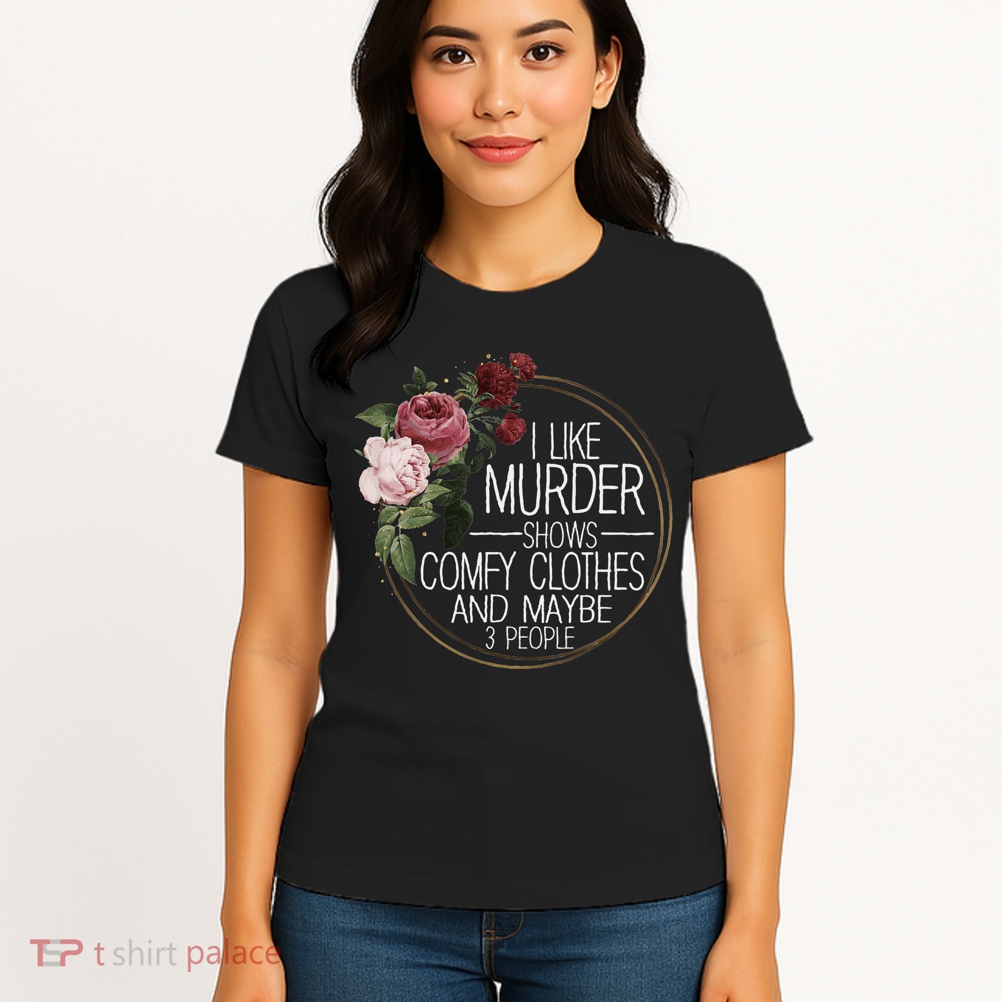 I Like Murder Shows Comfy Clothes And Maybe 3 People Women's T-Shirt