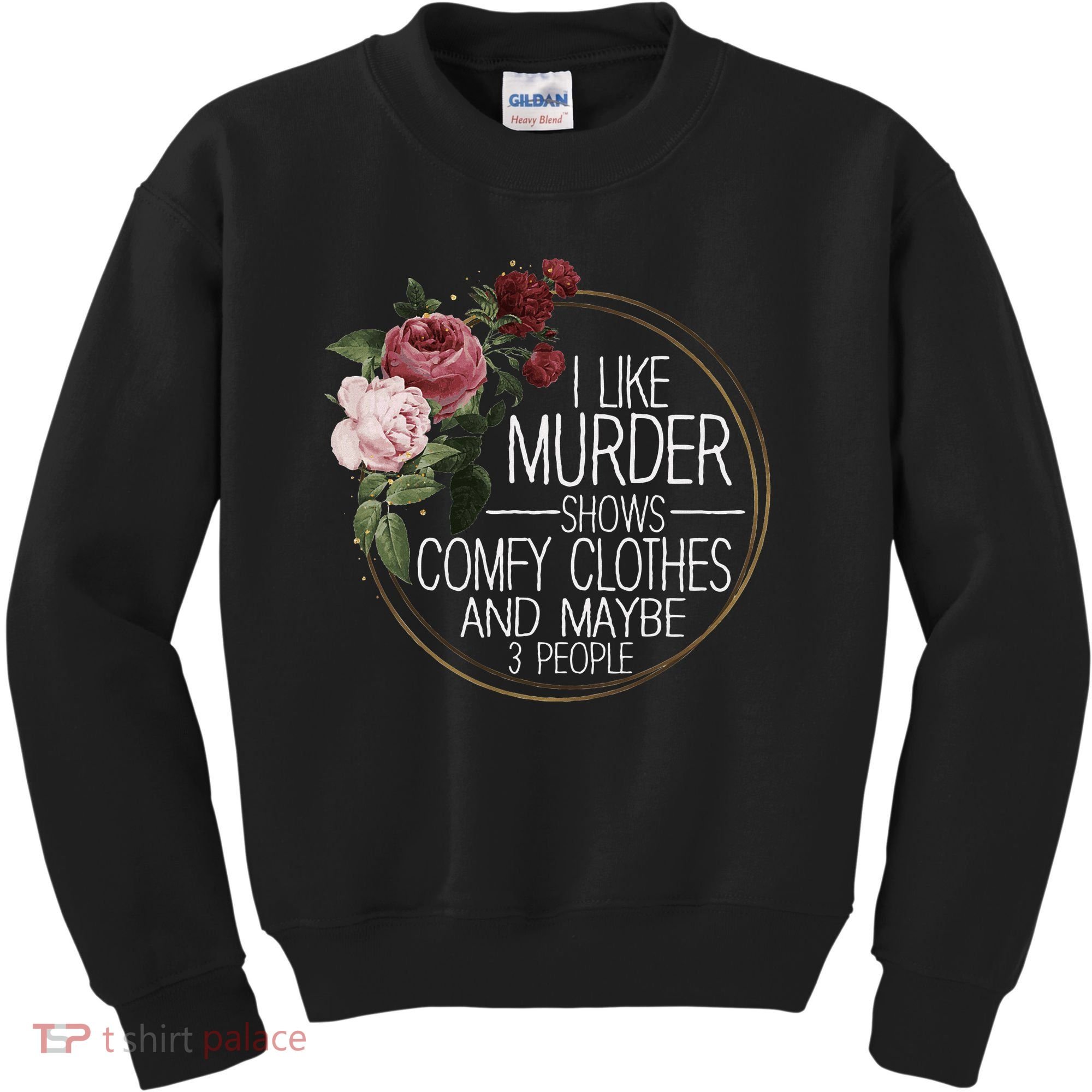 I Like Murder Shows Comfy Clothes And Maybe 3 People Kids Sweatshirt