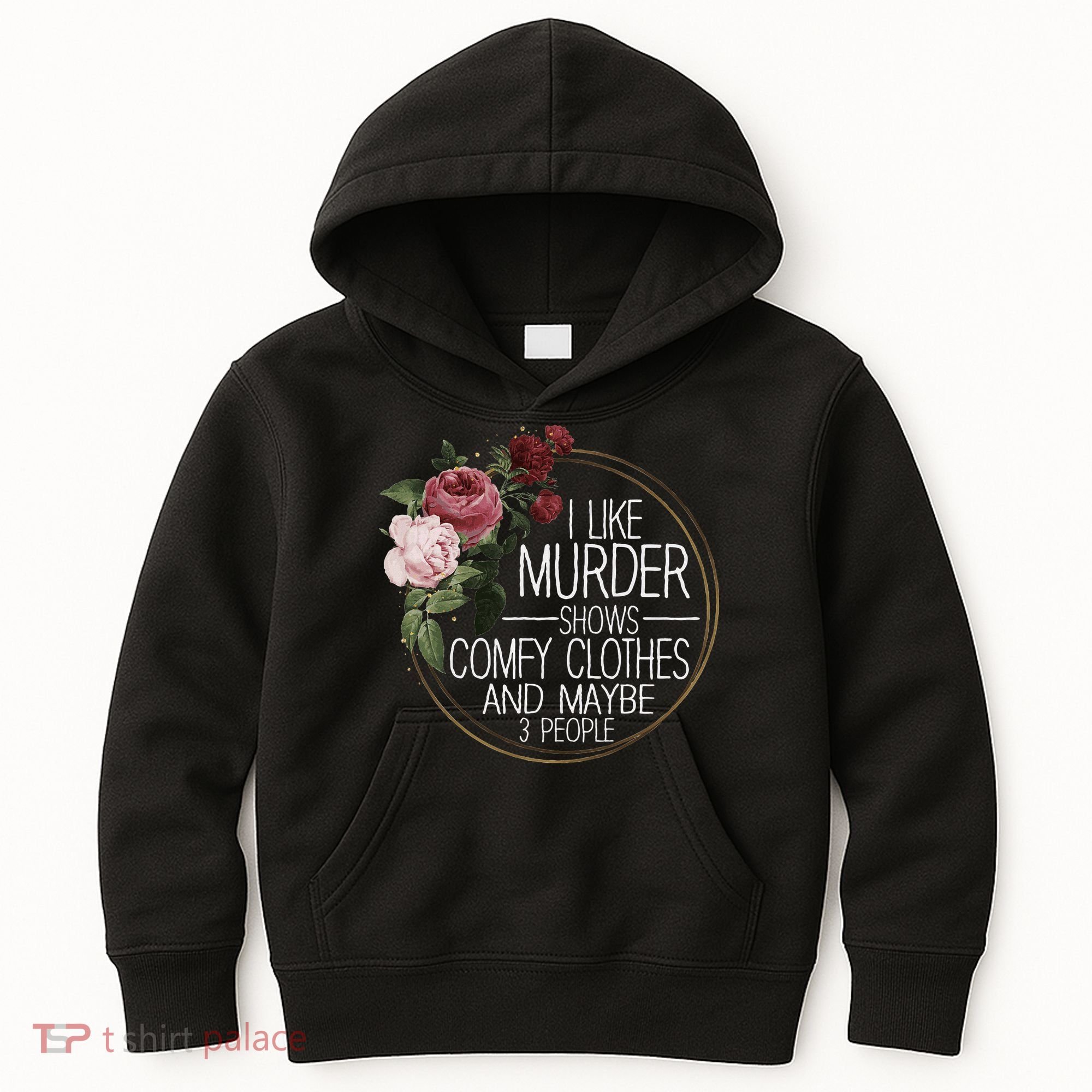 I Like Murder Shows Comfy Clothes And Maybe 3 People Kids Hoodie