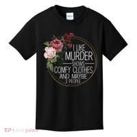 I Like Murder Shows Comfy Clothes And Maybe 3 People Kids T-Shirt thumb 0