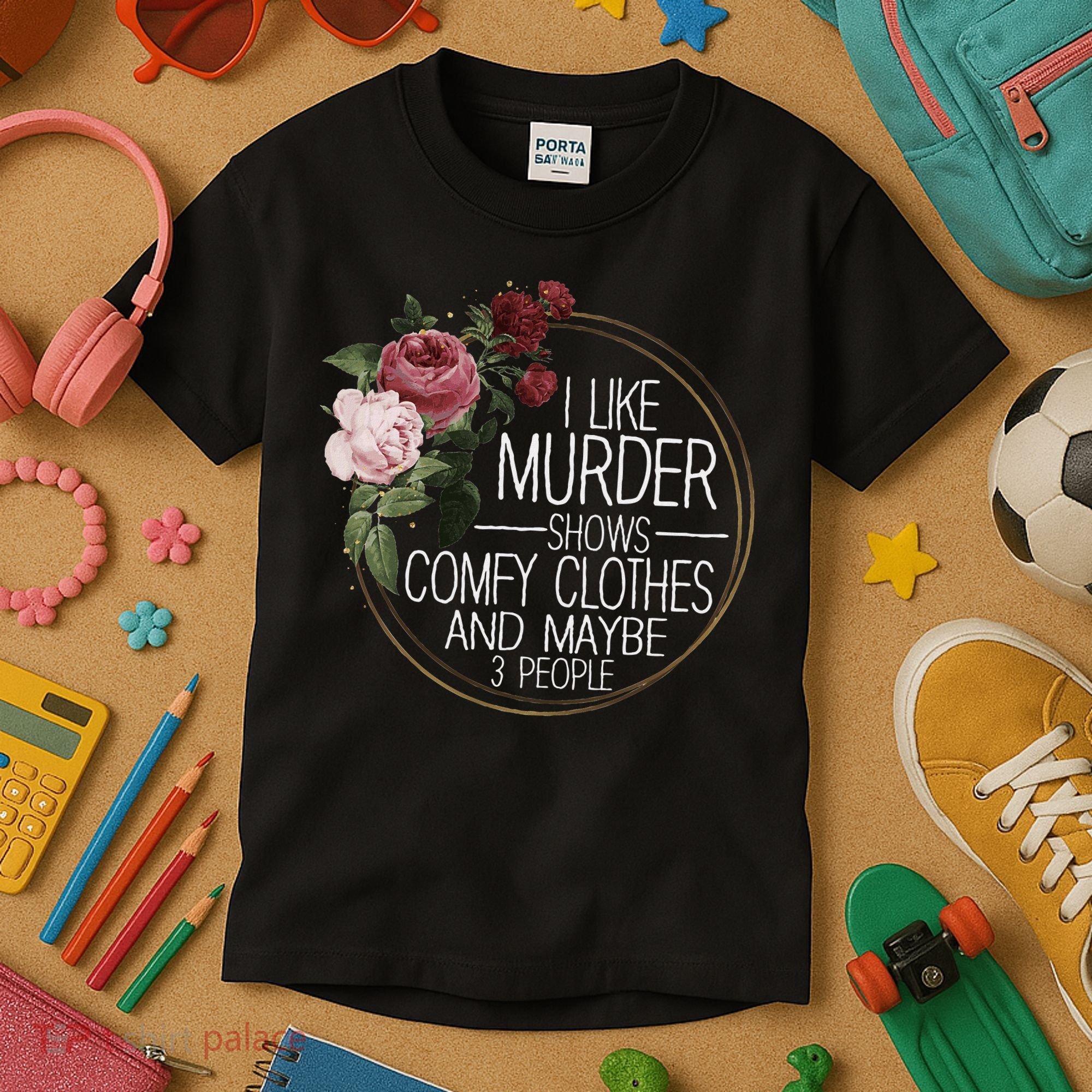 I Like Murder Shows Comfy Clothes And Maybe 3 People Kids T-Shirt